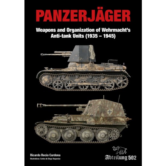 Panzerjager Weapons and Organization of Wehrmachts Anti-Tank Units 1935-1945 (English)