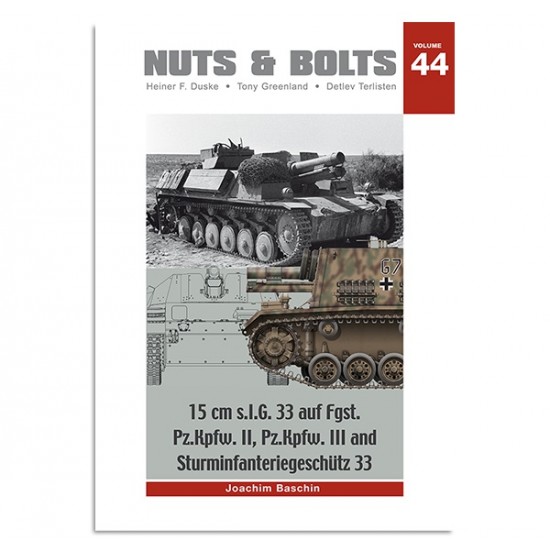 Nuts & Bolts Vol.44 15cm s.I.G. 33 auf Fgst. PzKpfw. II, III, Sturminfanteriegeschutz 33